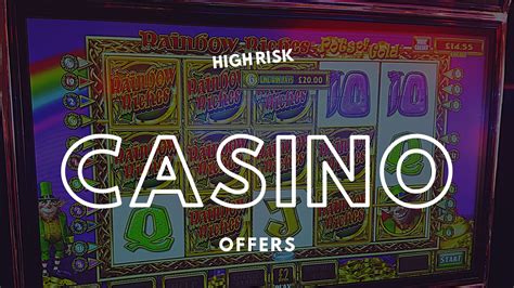  high risk casino offers